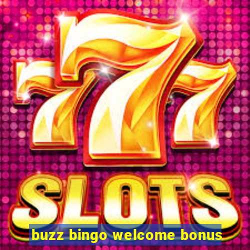 buzz bingo welcome bonus