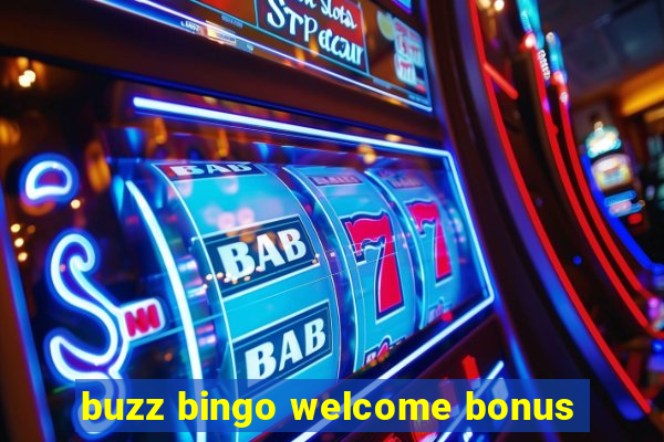 buzz bingo welcome bonus