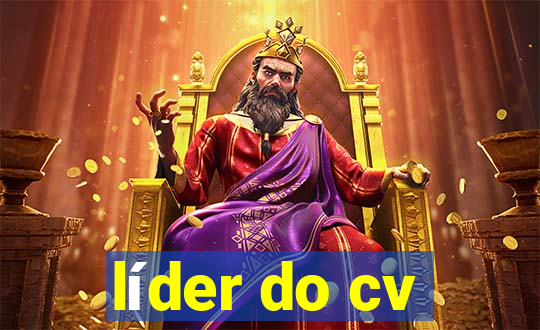 líder do cv