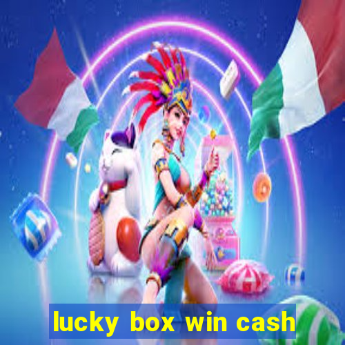 lucky box win cash