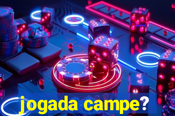 jogada campe?