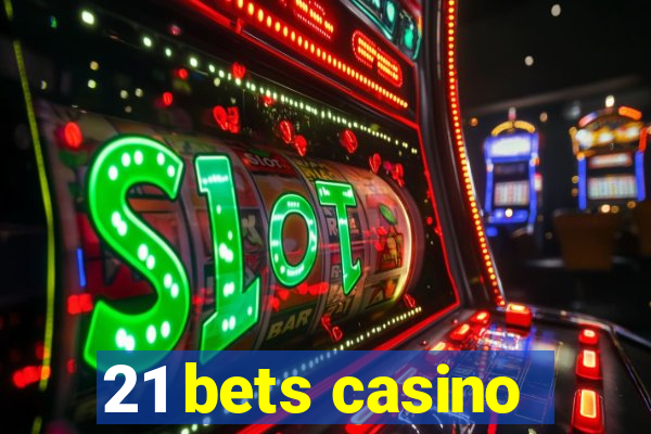 21 bets casino