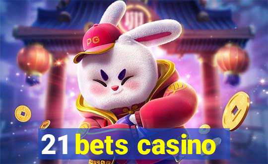 21 bets casino