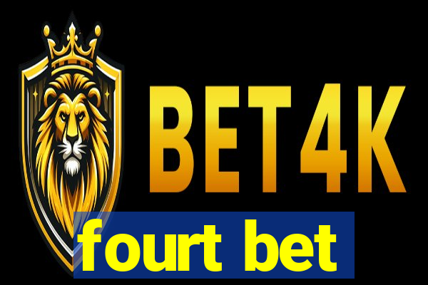 fourt bet