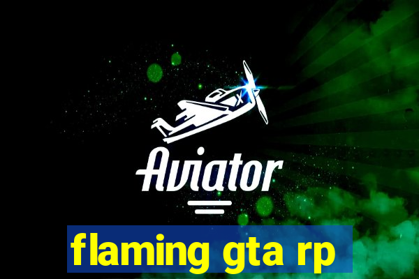 flaming gta rp