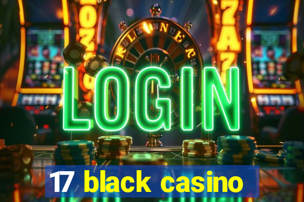 17 black casino