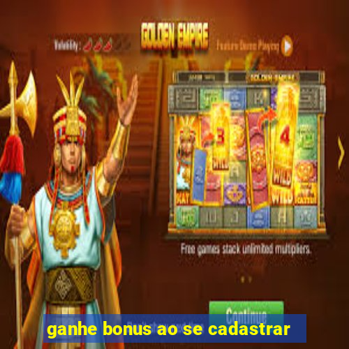 ganhe bonus ao se cadastrar