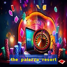 the palazzo resort hotel & casino