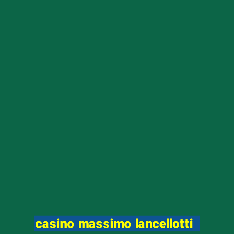 casino massimo lancellotti