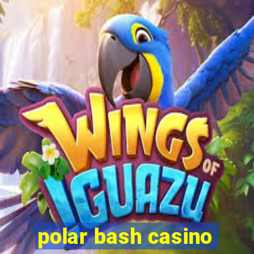 polar bash casino