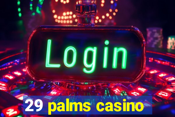 29 palms casino