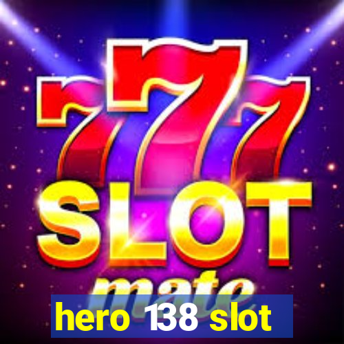 hero 138 slot