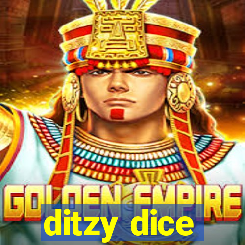 ditzy dice