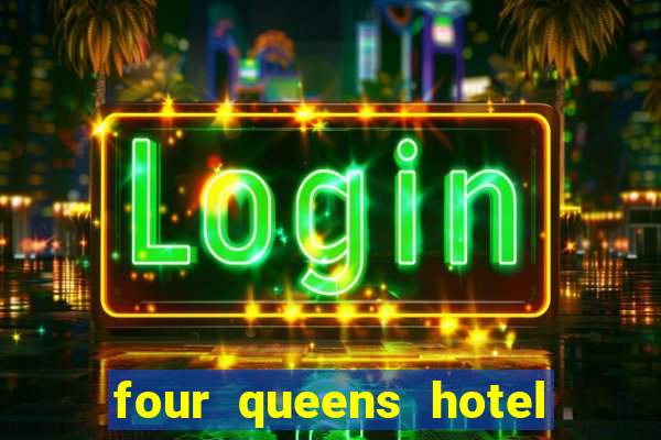 four queens hotel and casino