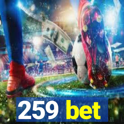 259 bet