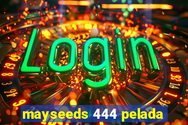 mayseeds 444 pelada