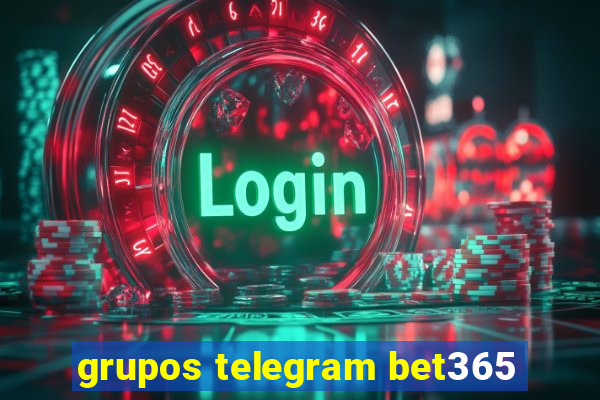 grupos telegram bet365