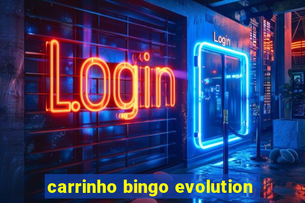 carrinho bingo evolution