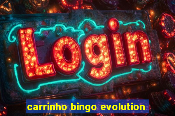 carrinho bingo evolution