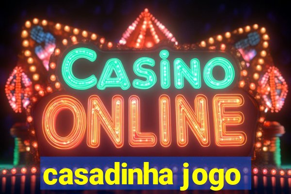 casadinha jogo