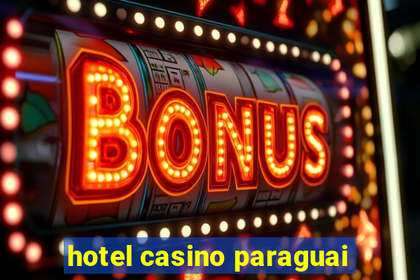 hotel casino paraguai