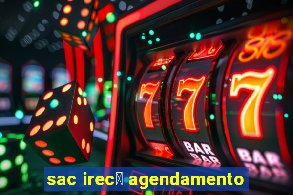 sac irec锚 agendamento