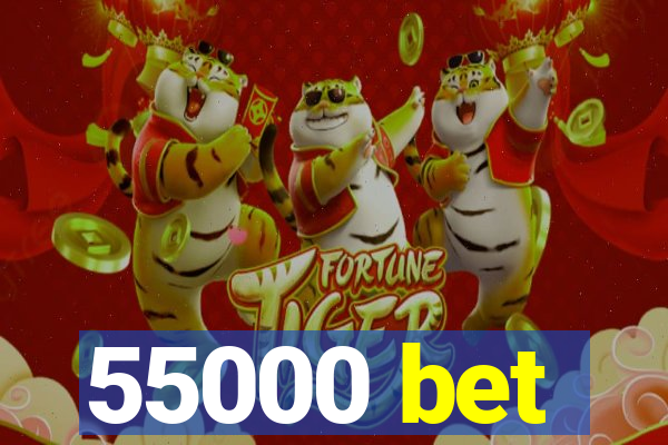 55000 bet