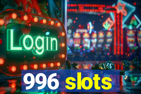 996 slots