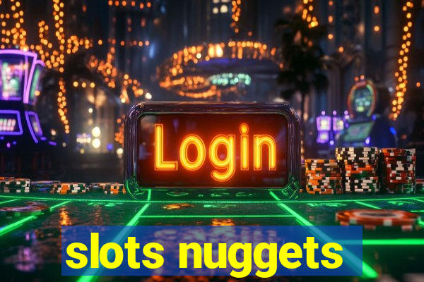 slots nuggets