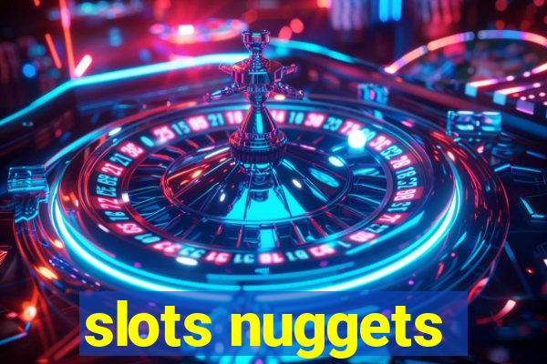 slots nuggets