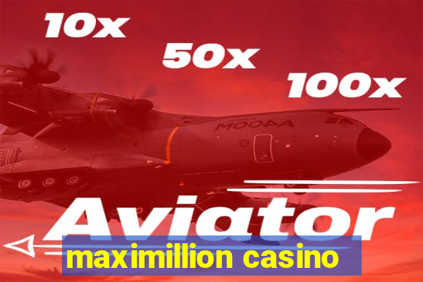 maximillion casino