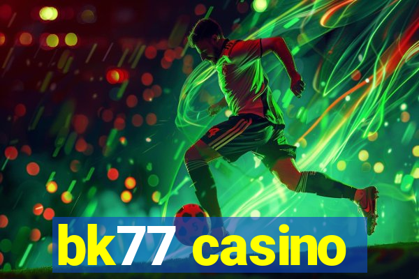 bk77 casino