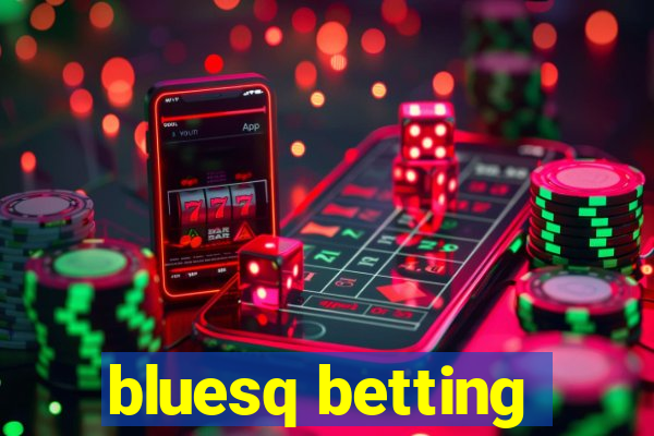 bluesq betting