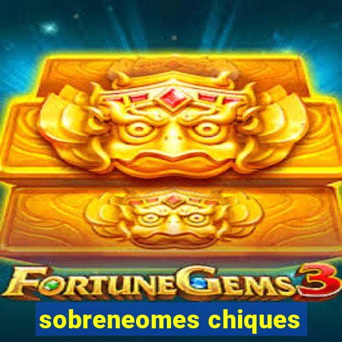 sobreneomes chiques