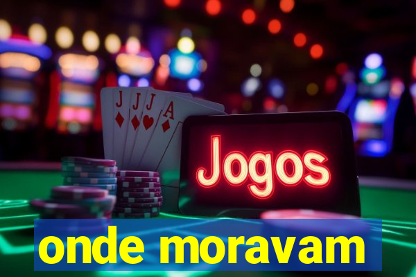 onde moravam