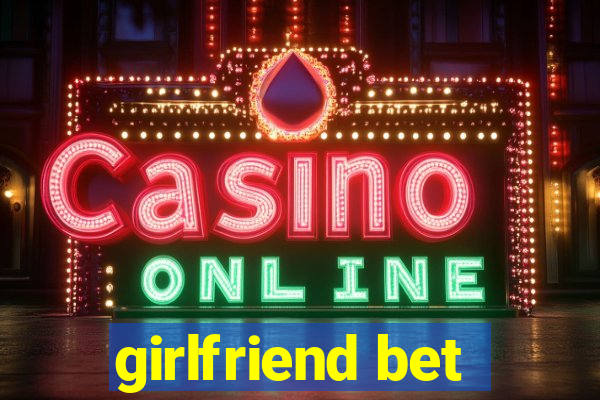 girlfriend bet