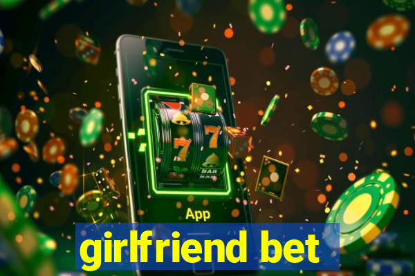 girlfriend bet