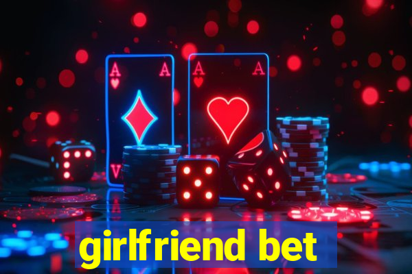 girlfriend bet