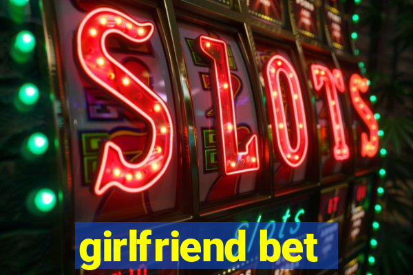 girlfriend bet