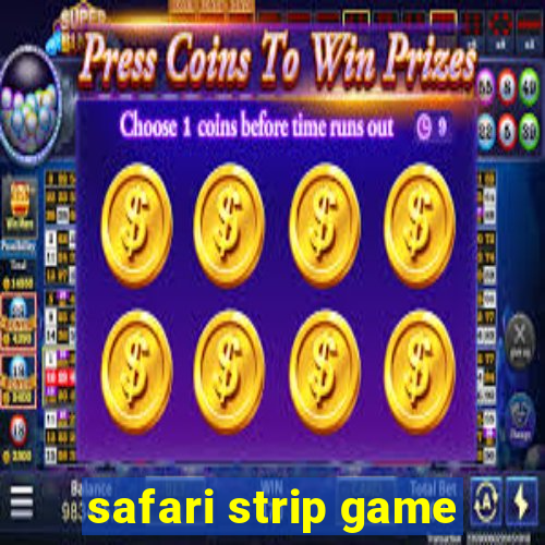 safari strip game