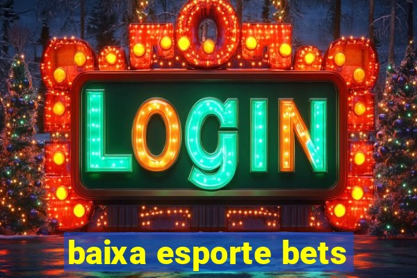 baixa esporte bets