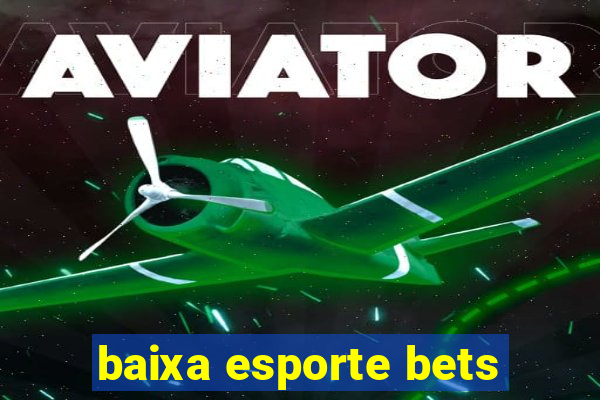 baixa esporte bets