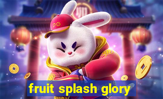 fruit splash glory