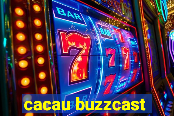 cacau buzzcast