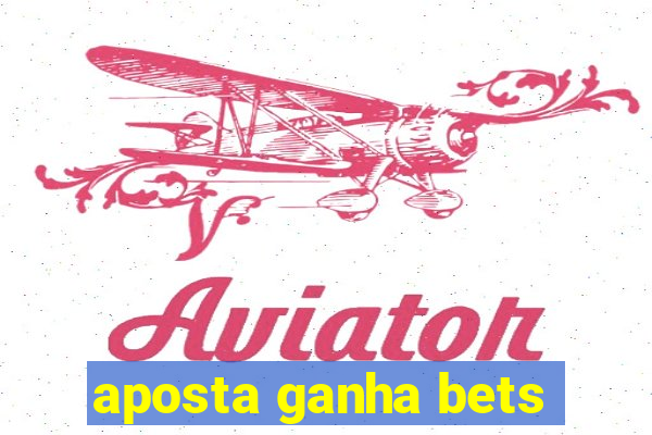 aposta ganha bets