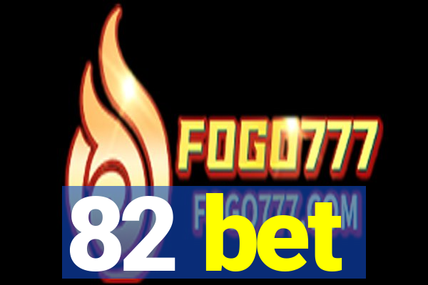 82 bet