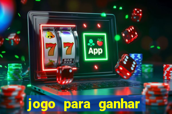 jogo para ganhar dinheiro cassino