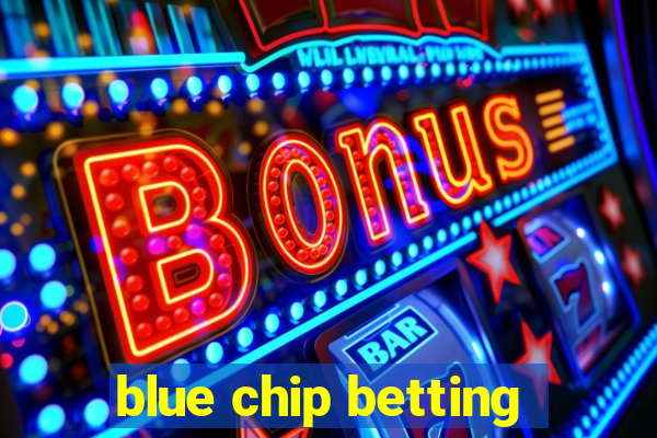 blue chip betting