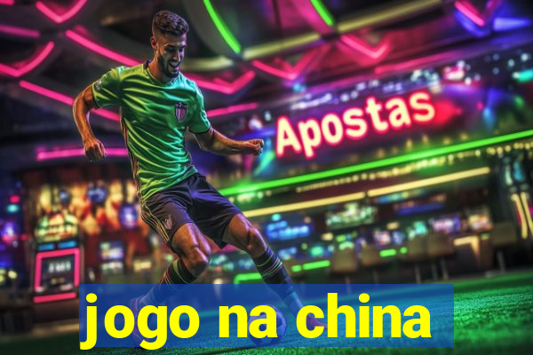 jogo na china