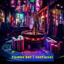 flames bet 茅 confiavel